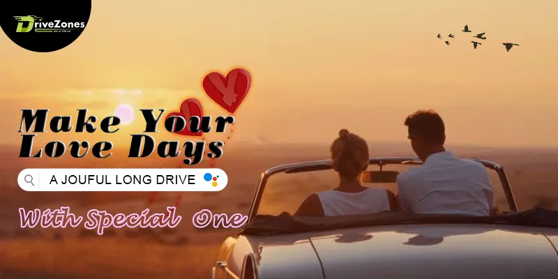 Make Your Love Days Special with a Joyful Long Drive – Car Rental in Bhubaneswar >> Latest Blogs | DriveZones Self Drive